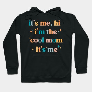 It's me Hi I'm the cool mom it's me mother's day Hoodie